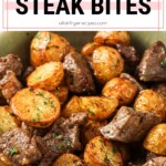 A pinterest pin for air fryer steak bites with one close up photo of steak and potatoes.